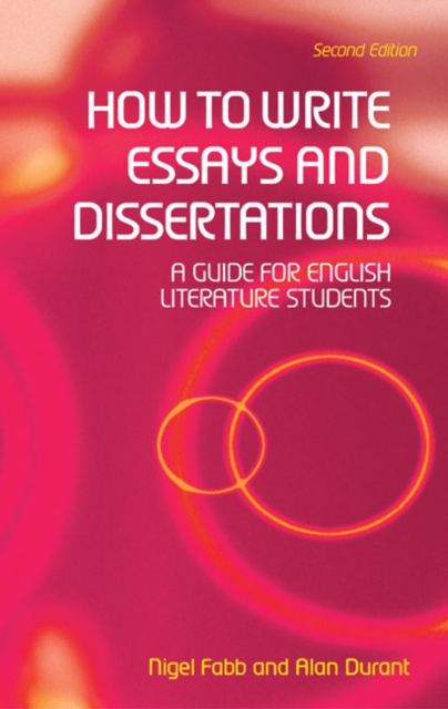 How to Write Essays and Dissertations : A Guide for English Literature Students, Paperback / softback Book