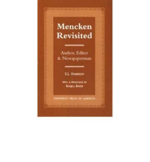 Mencken Revisited : Author Editor and Newspaperman, Book Book
