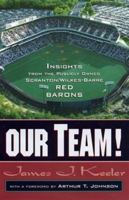 Our Team : Insights from the Publicly Owned Scranton/Wilkes-Barre Red Barons, Book Book