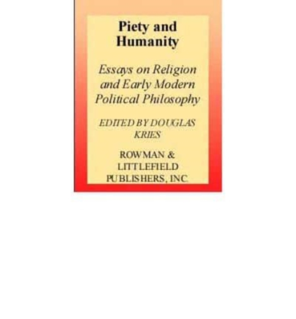 Piety and Humanity : Essays on Religion and Early Modern Political Philosophy, Book Book