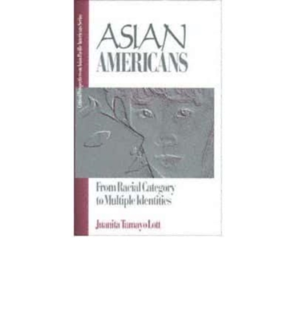 Asian Americans : From Racial Category to Multiple Identities, Book Book