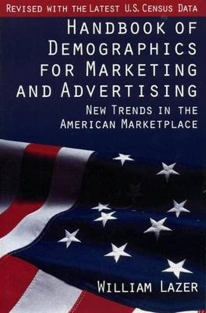 Handbook of Demographics for Marketing & Advertising : New Trends in the American Marketplace, Book Book