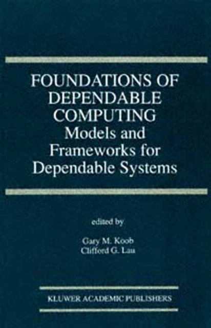 Foundations of Dependable Computing : Models and Frameworks for Dependable Systems, PDF eBook
