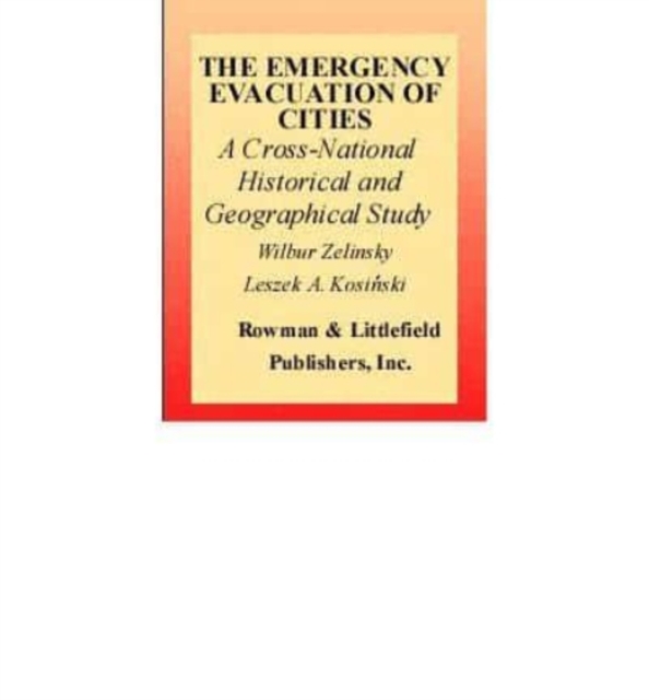 The Emergency Evacuation of Cities : A Cross-National Historical and Geographical Study, Book Book