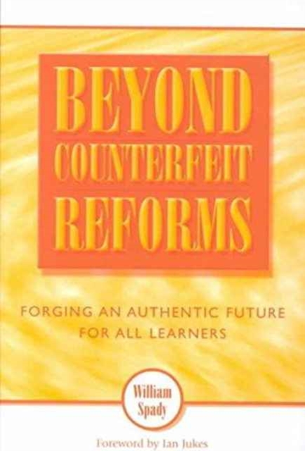 Beyond Counterfeit Reforms : Forging an Authentic Future for All Learners, Book Book