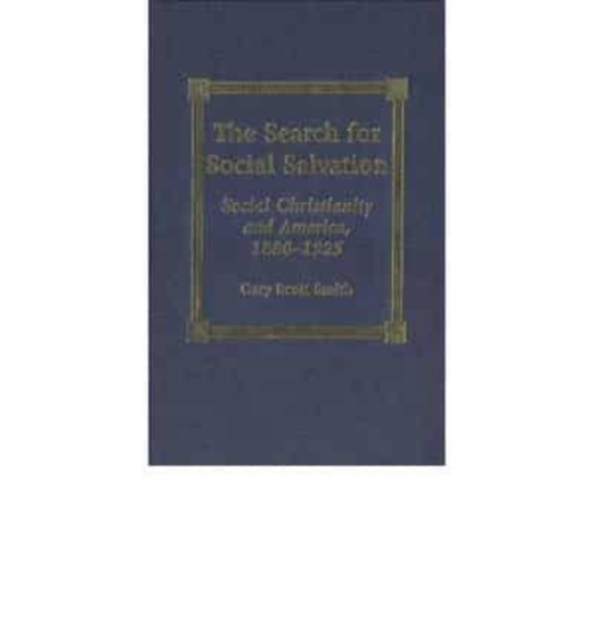 The Search for Social Salvation : Social Christianity and America, 1880-1925, Book Book