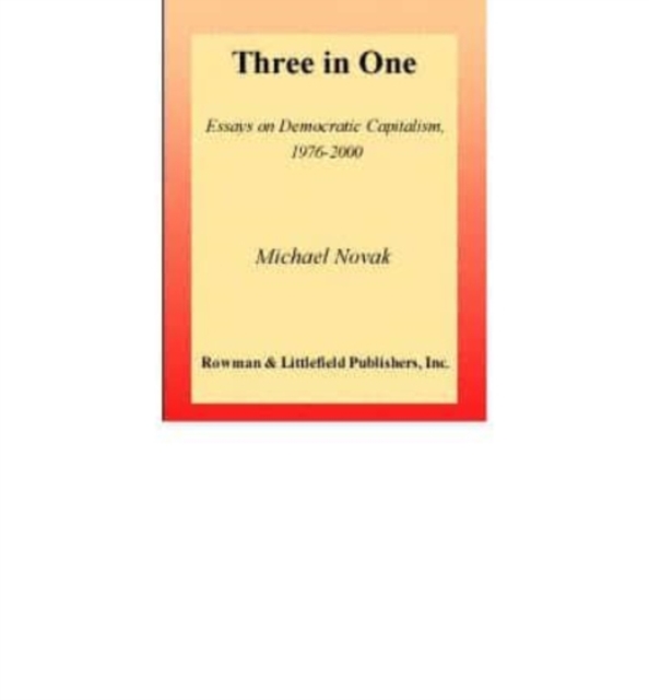 Three in One : Essays on Democratic Capitalism, 1976-2000, Book Book