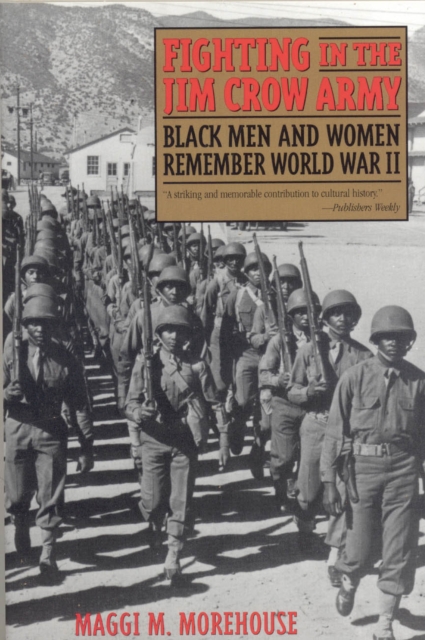 Fighting in the Jim Crow Army : Black Men and Women Remember World War II, Book Book