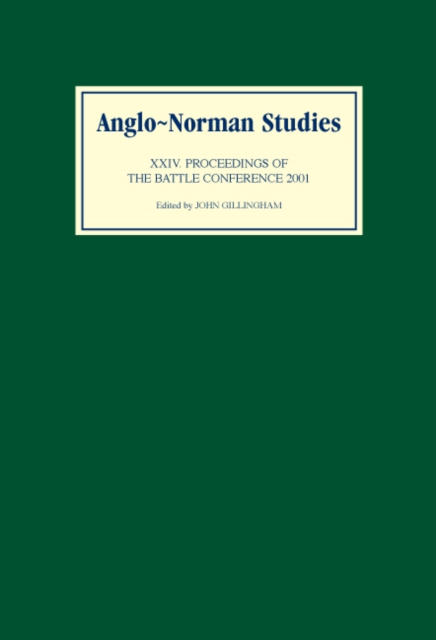 Anglo-Norman Studies XXIV : Proceedings of the Battle Conference 2001, PDF eBook