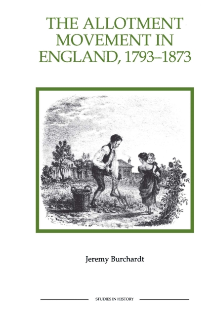 The Allotment Movement in England, 1793-1873, PDF eBook