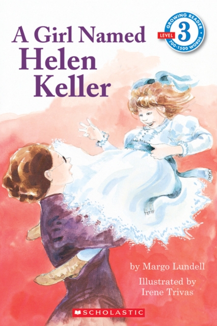 Scholastic Reader Level 3: A Girl Named Helen Keller, Paperback Book