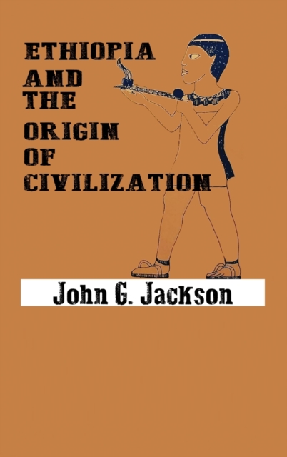 Ethiopia and the Origin of Civilization, Hardback Book