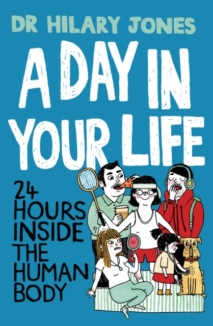 A Day in Your Life : 24 Hours Inside the Human Body, Hardback Book