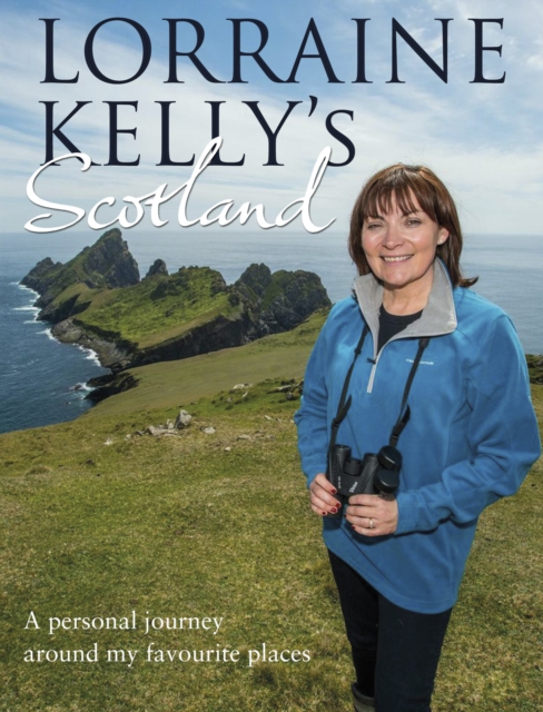 Lorraine Kelly's Scotland, Hardback Book