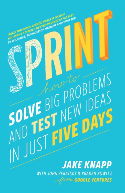 Sprint : the bestselling guide to solving business problems and testing new ideas the Silicon Valley way, Paperback / softback Book