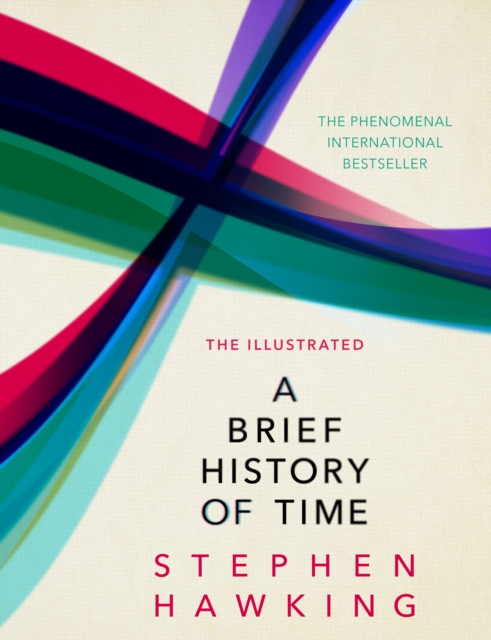 The Illustrated Brief History Of Time : the beautifully illustrated edition of Professor Stephen Hawking’s bestselling masterpiece, Hardback Book