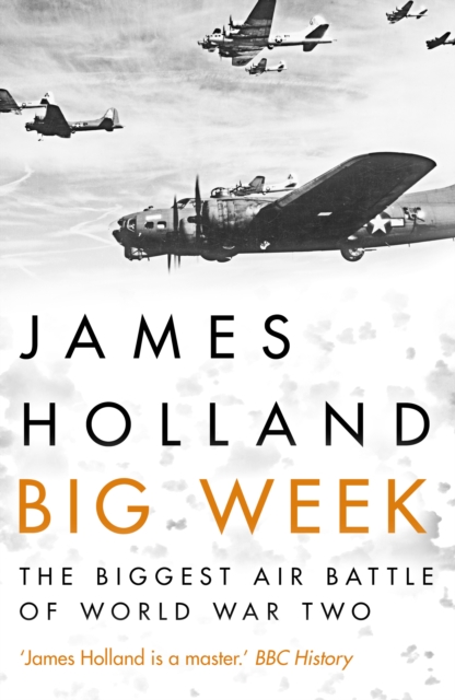 Big Week : The Biggest Air Battle of World War Two, Hardback Book
