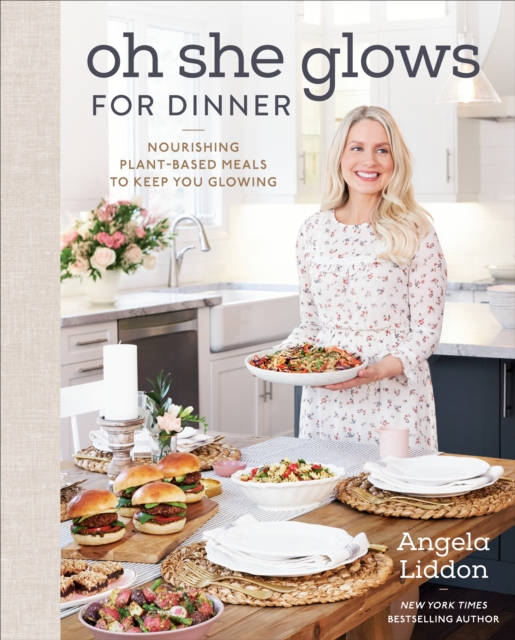 Oh She Glows for Dinner : Nourishing Planet-Based Meals to Keep You Glowing, Hardback Book