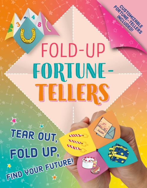 Fold-Up Fortune-Tellers : Tear Out, Fold Up, Find Your Future!, Paperback / softback Book