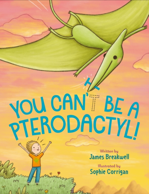 You Can't Be a Pterodactyl!, Hardback Book