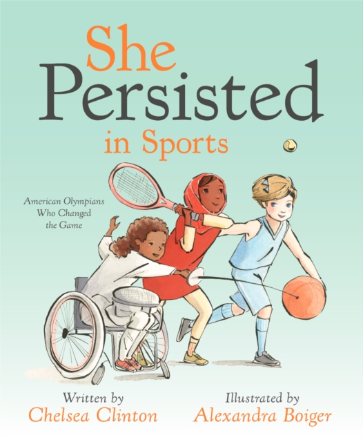 She Persisted in Sports : American Olympians Who Changed the Game, Hardback Book