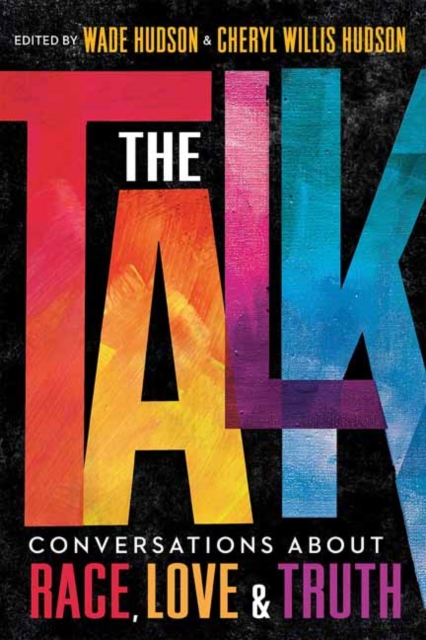 The Talk : Conversations about Race, Love and Truth, Paperback / softback Book