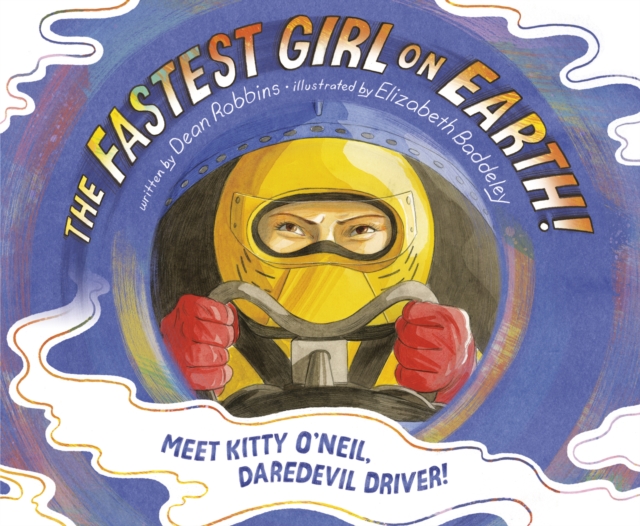 The Fastest Girl on Earth! : Meet Kitty O'Neil, Daredevil Driver!, Hardback Book