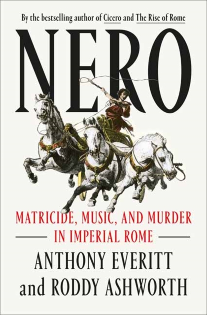 Nero : Matricide, Music, and Murder in Imperial Rome, Hardback Book