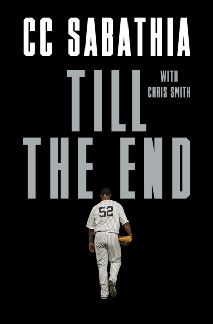 Till the End : A Pitcher's Life, Hardback Book