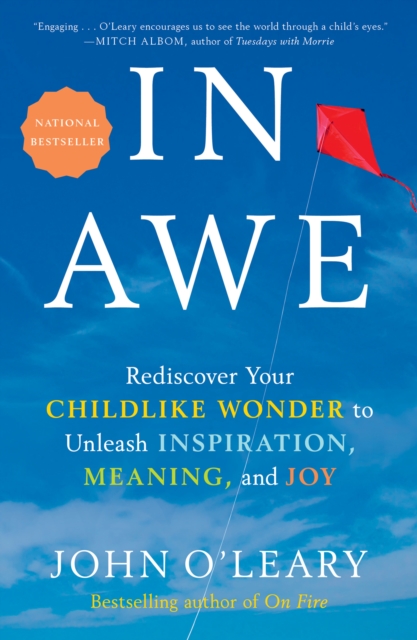 In Awe : Rediscover Your Childlike Wonder to Unleash Inspiration, Meaning, and Joy, Hardback Book