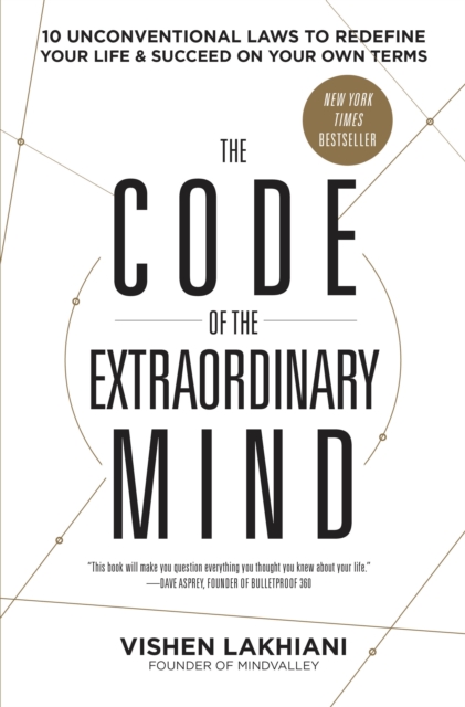 The Code of the Extraordinary Mind : 10 Unconventional Laws to Redefine Your Life and Succeed on Your Own Terms, Paperback / softback Book
