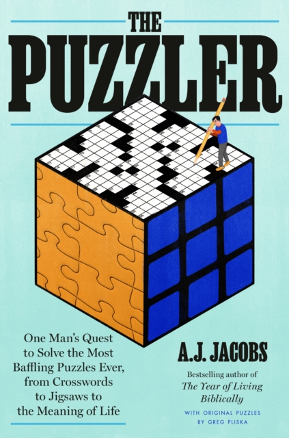 The Puzzler : One Man's Quest to Solve the Most Baffling Puzzles Ever, from Crosswords to Jigsaws to the Meaning of Life , Hardback Book