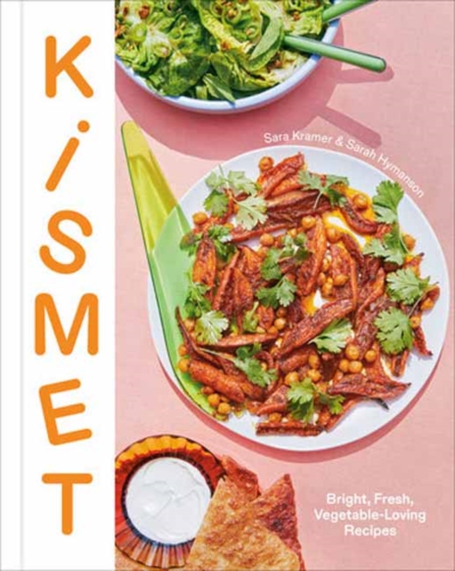 Kismet : Bright, Fresh, Vegetable-Loving Recipes, Hardback Book
