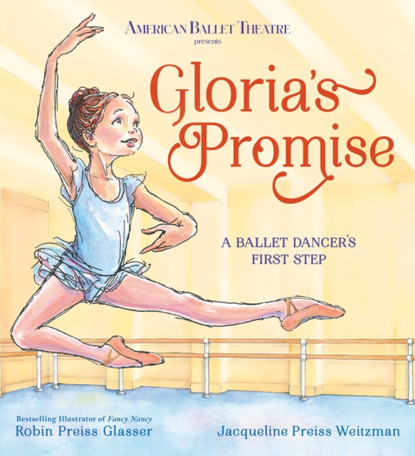 Gloria's Promise (American Ballet Theatre) : A Ballet Dancer's First Step, Hardback Book