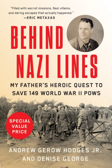 Behind Nazi Lines : My Father's Heroic Quest to Save 149 World War II POWs, Paperback / softback Book