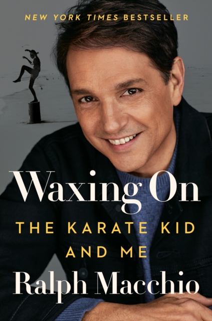 Waxing On : The Karate Kid and Me, Hardback Book