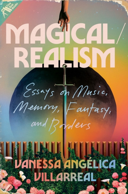 Magical / Realism : Essays on Music, Memory, Fantasy, and Borders, Hardback Book