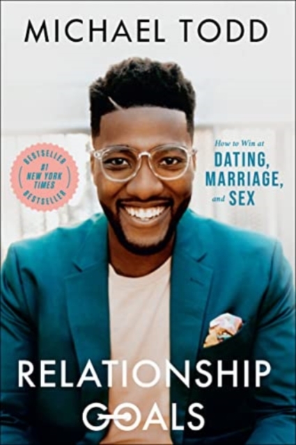 Relationship Goals : How to Win at Dating, Marriage, and Sex, Paperback / softback Book