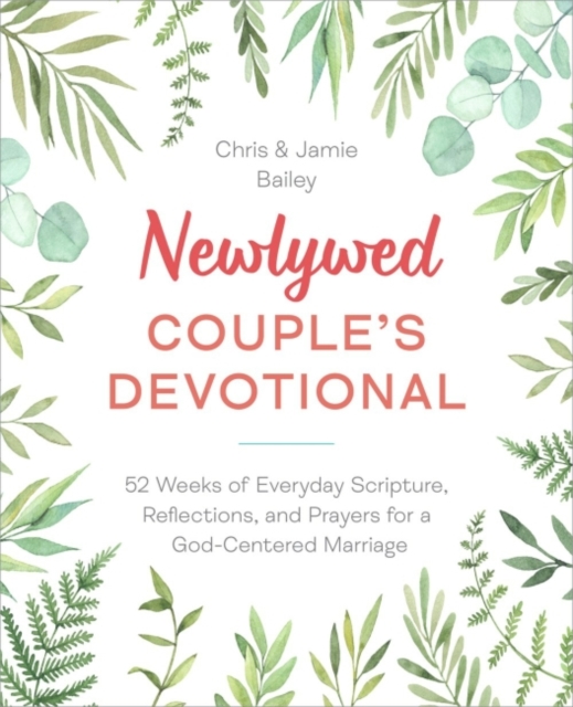 Newlywed Couple's Devotional : 52 Weeks of Everyday Scripture, Reflections, and Prayers for a God-Centered Marriage, Paperback / softback Book