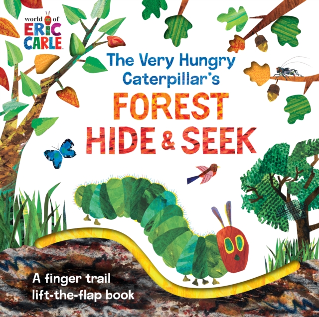 The Very Hungry Caterpillar's Forest Hide & Seek : A Finger Trail Lift-the-Flap Book, Board book Book