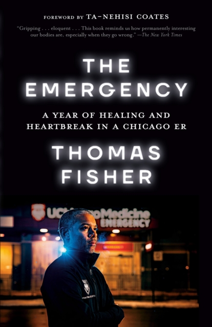 The Emergency : A Year of Healing and Heartbreak in a Chicago ER, Paperback / softback Book