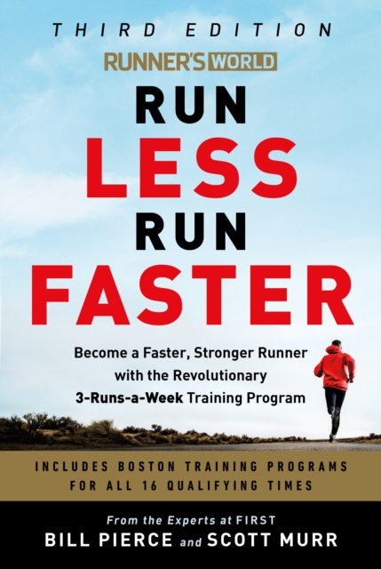 Runner's World Run Less, Run Faster : Become a Faster, Stronger Runner with the Revolutionary FIRST Training Program, Paperback / softback Book