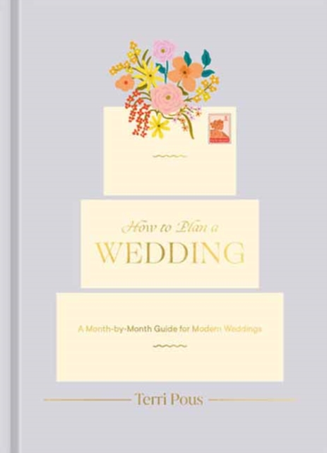 How to Plan a Wedding : A Month-by-Month Guide for Modern Weddings, Hardback Book