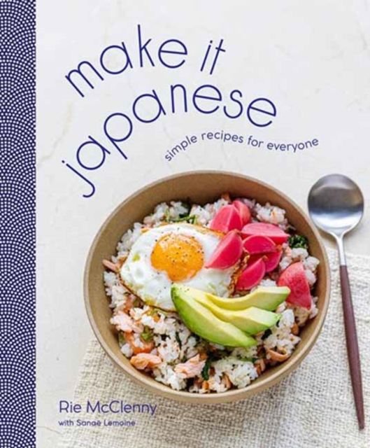 Make It Japanese : Simple Recipes for Everyone: A Cookbook, Hardback Book