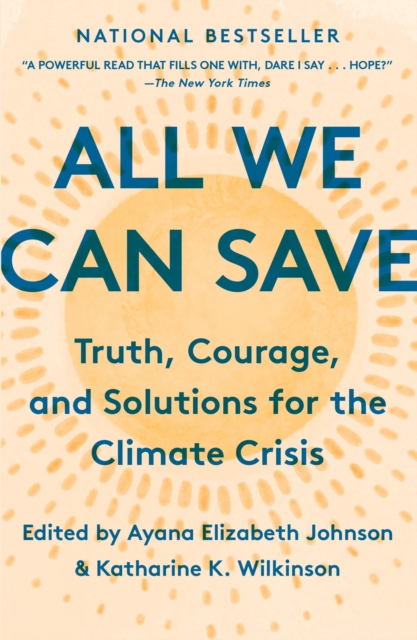 All We Can Save : Truth, Courage, and Solutions for the Climate Crisis , Paperback / softback Book