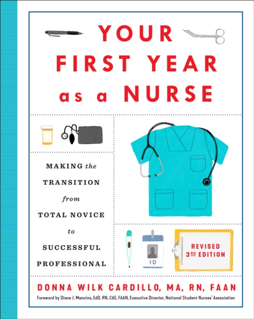 Your First Year As a Nurse, Third Edition : Making the Transition from Total Novice to Successful Professional, Paperback / softback Book