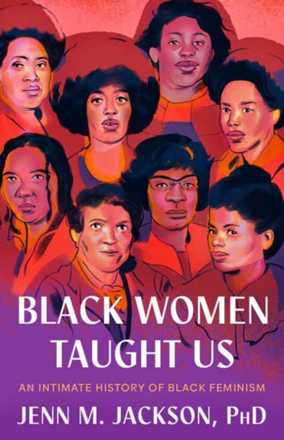 Black Women Taught Us : An Intimate History of Black Feminism, Hardback Book