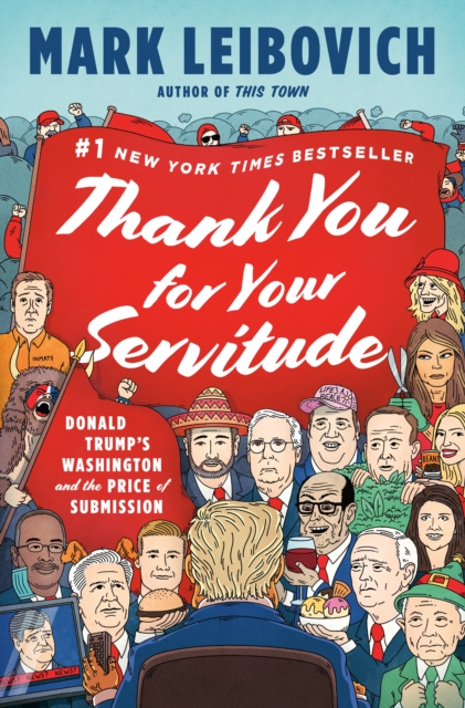 Thank You For Your Servitude : Donald Trump's Washington and the Price of Submission, Hardback Book