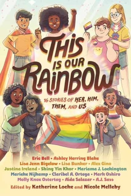 This Is Our Rainbow : 16 Stories of Her, Him, Them, and Us, Hardback Book