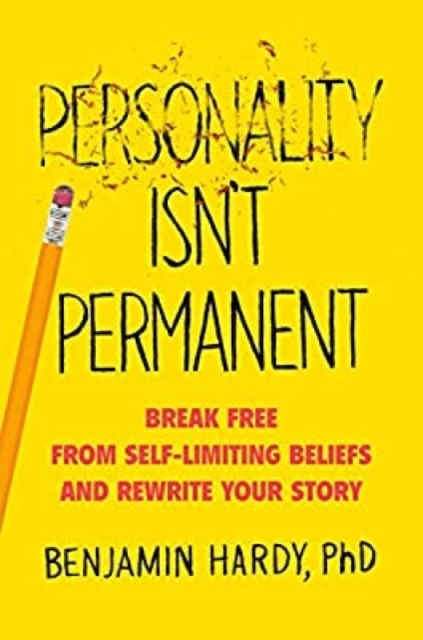 Personality Isn't Permanent : Break Free from Self-Limiting Beliefs and Rewrite Your Story, Paperback / softback Book